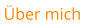 Über mich